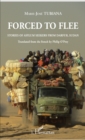 Image for Forced to flee: Stories of asylum seekers from Darfur, Sudan - Translated from the french by Philip O&#39;Prey