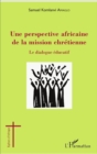 Image for Une perspective africaine de la mission chretienne: Le dialogue educatif