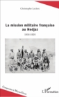 Image for La mission militaire francaise au Hedjaz: 1916-1920