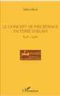 Image for Le concept de mecreance en terre d&#39;islam: Kufr / kafir