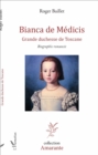 Image for Bianca de Medicis: Grande duchesse de Toscane - Biographie romancee