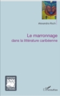 Image for Le marronnage dans la litterature caribeenne