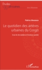 Image for Le quotidien des arteres urbaines du Congo: Essai de description et d&#39;analyse spatiale