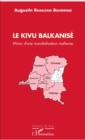 Image for Le Kivu Balkanise: Miroir d&#39;une mondialisation mafieuse