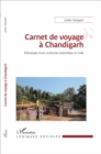 Image for Carnet de voyage a Chandigarh: Ethnologie d&#39;une recherche scientifique en Inde