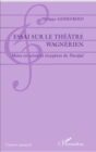 Image for Essai sur le theatre wagnerien: Mises en scene et reception de Parsifal