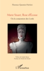Image for Marie Stuart, Rose d&#39;Ecosse: Ou la conjuration des Lords
