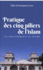 Image for Pratique des cinq piliers de l&#39;islam: Les enseignements du dogme