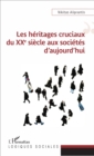 Image for Les heritages cruciaux du XXe siecle aux societes d&#39;aujourd&#39;hui