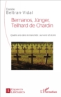 Image for Bernanos, Junger, Teilhard de Chardin: Quatre ans dans la tranchee : survivre et ecrire
