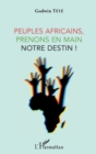 Image for Peuples africains, prenons en main notre destin !