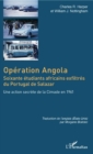 Image for Operation Angola: Soixante etudiants africains exfiltres du Portugal de Salazar - Une action secrete de la Cimade en 1961