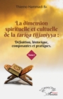 Image for La dimension spirituelle et culturelle de la tariqa tijjaniyya : Definition, historique, composantes et pratiques Tome 1