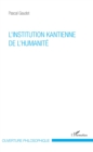 Image for L&#39;institution kantienne de l&#39;humanite