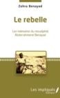 Image for Le Rebelle: Les memoires du moudjahid Abderrahmene Benayad