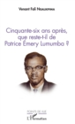 Image for Cinquante-six ans apres, que reste-t-il de Patrice Emery Lumumba ?