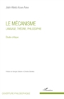 Image for Le mecanisme: Langage, theorie, philosophie - Etude critique