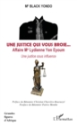 Image for Une justice qui vous broie... Affaire Me Lydienne Yen Eyoum: Une justice sous influence