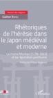 Image for Rhetoriques de l&#39;heresie dans le Japon medieval et moderne: Le moine Monkan (1278-1357) et sa reputation posthume