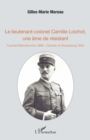 Image for Le lieutenant-colonel Camille Loichot, une ame de resistant: Fournet-Blancheroche 1888 - Dachau et Ravensburg 1945