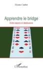 Image for Apprendre le bridge: Entre espoirs et desillusions