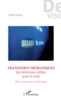 Image for Transferts mediatiques: [Les televisions editees pour le web] - 2005, du prime time aux home pages