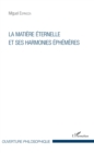 Image for La matiere eternelle et ses harmonies ephemeres