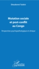 Image for Mutation sociale et post-conflit au Congo: Perspectives psychopathologique et clinique
