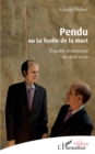 Image for Pendu ou Le festin de la mort: Tragedie dramatique en deux actes