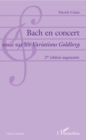Image for Bach en concert: Essai sur les Variations Goldberg - 2de edition augmentee