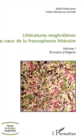 Image for Litteratures maghrebines au coeur de la francophonie litteraire: Volume I - Ecrivains d&#39;Algerie