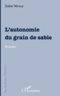 Image for L&#39;autonomie du grain de sable: Roman