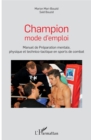 Image for Champion mode d&#39;emploi: Manuel de Preparation mentale, physique - et technico-tactique en sports de combat