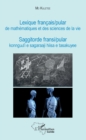 Image for Lexique francais / pular de mathematiques et des sciences de la vie: Saggitorde fransi / pular konngudi e sagaraaji hiisa e tasakuyee