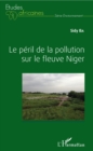 Image for Le peril de la pollution sur le fleuve Niger