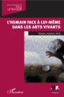Image for L&#39;humain face a lui-meme dans les arts vivants: Temps, espace, recit