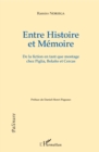 Image for Entre Histoire et Memoire: De la fiction en tant que montage chez Piglia, Bolano et Cercas