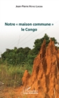 Image for Notre   maison commune   le Congo