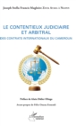 Image for Le contentieux judiciaire et arbitral: Des contrats internationaux du Cameroun