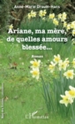 Image for Ariane, ma mere, de quelles amours blessee: Roman