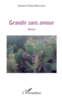 Image for Grandir sans amour: Roman