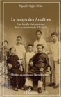 Image for Le temps des Ancetres: Une famille vietnamienne dans sa traversee du XXe siecle