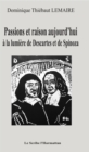 Image for Passions et raison aujourd&#39;hui: a la lumiere de Descartes et de Spinoza