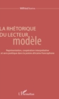 Image for La rhetorique du lecteur modele: Representation, cooperation interpretative et sens poetique dans la poesie africaine francophone