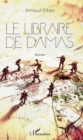 Image for Le libraire de Damas: Roman