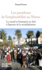 Image for Les paradoxes de l&#39;employabilite au Maroc: Le travail de l&#39;entreprise au Sud a l&#39;epreuve de la mondialisation