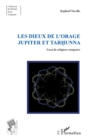 Image for Les dieux de l&#39;orage Jupiter et Tarhunna: Essai de religion comparee