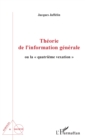 Image for Theorie de l&#39;information generale: Ou la &amp;quote;quatrieme vexation&amp;quote;