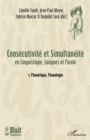 Image for Consecutivite et Simultaneite: en Linguistique, Langues et Parole - 1. Phonetique, Phonologie