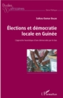 Image for Elections et democratie locale en Guinee: L&#39;approche heuristique d&#39;une democratie par le bas